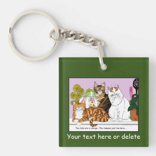 The Cats are in Charge Keychain