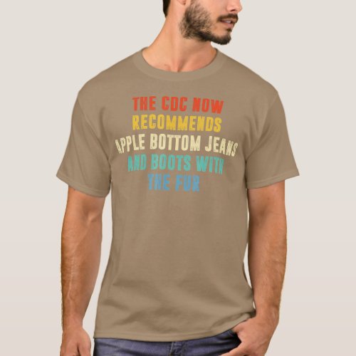 The CDC now recommends apple bottom jeans and boot T_Shirt