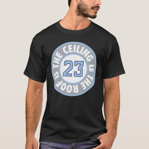 The Ceiling Is The Roof Loop _ Light BlueGrey  T_Shirt