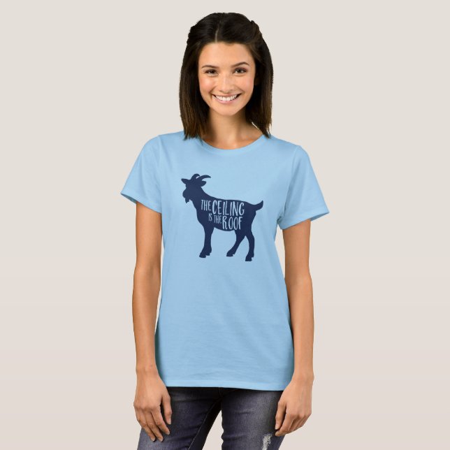 The Ceiling is the Roof T-Shirt (Front Full)