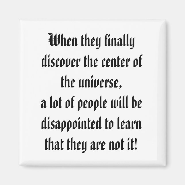 The Center of the Universe! Magnet (Front)