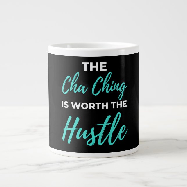 The Cha Ching Is Worth The Hustle Giant Coffee Mug (Front)