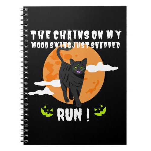 The Chains On My Mood Swings Just Snapped Run Cat Notebook