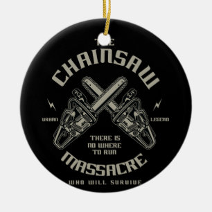 The Chainsaw Massacre who whill survive? Ceramic Ornament