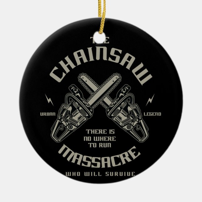 The Chainsaw Massacre who whill survive? Ceramic Ornament (Front)