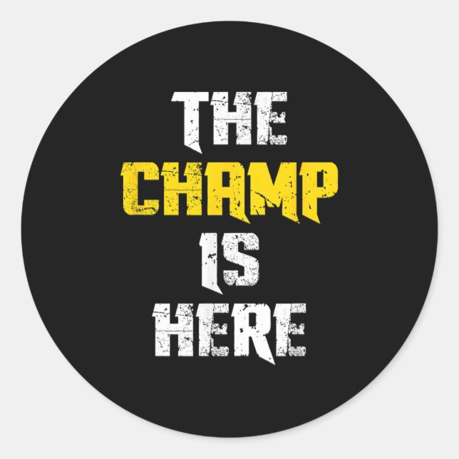 The Champ Is Here Motivational Chamonship Chamon  Classic Round Sticker (Front)