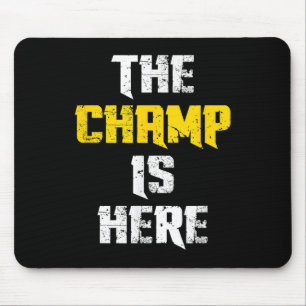 The Champ Is Here Motivational Chamonship Chamon Mouse Pad