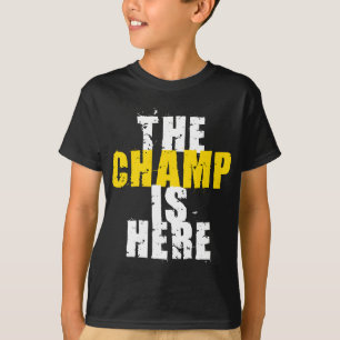 The Champ is Here Motivational Championship Trophy T-Shirt