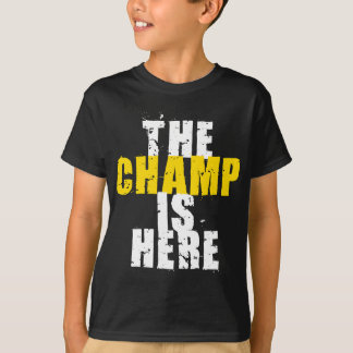 The Champ is Here Motivational Championship Trophy T-Shirt