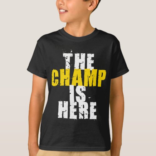 The Champ is Here Motivational Championship Trophy T_Shirt