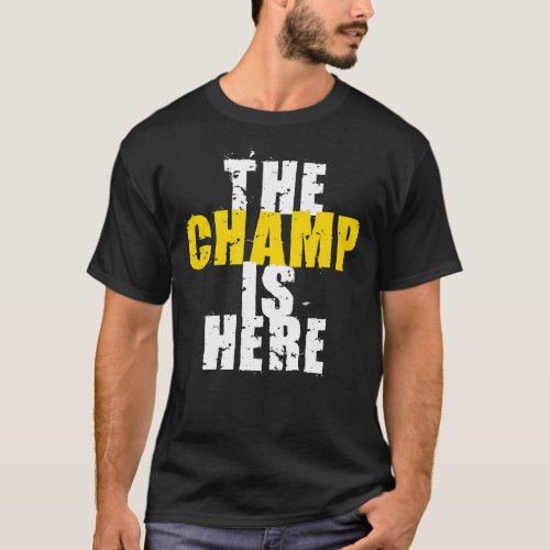 The Champ is Here Motivational Championship Trophy T_Shirt