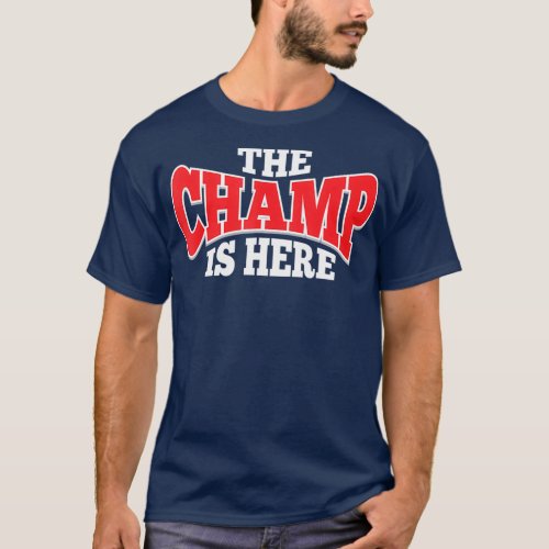 The Champ Is Here  Sport Martial Arts Gym Gift T_Shirt