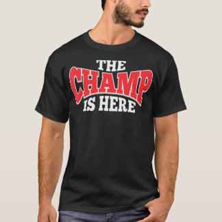 The Champ Is Here Sport Martial Arts T-Shirt