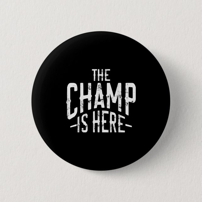 The Champ Is Here Srt Martial Arts Motivational Gy Button (Front)