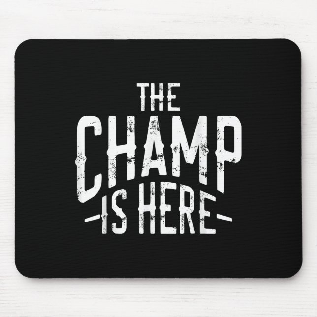 The Champ Is Here Srt Martial Arts Motivational Gy Mouse Pad (Front)