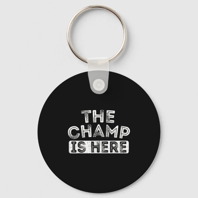 The Champ Is Here Srt Motivational Funny Martial A Keychain (Front)