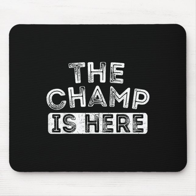 The Champ Is Here Srt Motivational Funny Martial A Mouse Pad (Front)