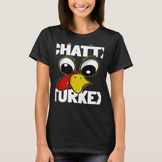 The Chatty Turkey Family Group Matching Thanksgivi T-Shirt (Front)