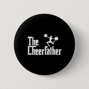 The Cheer Father Funny Cheerleader Dad Fathers Day Button