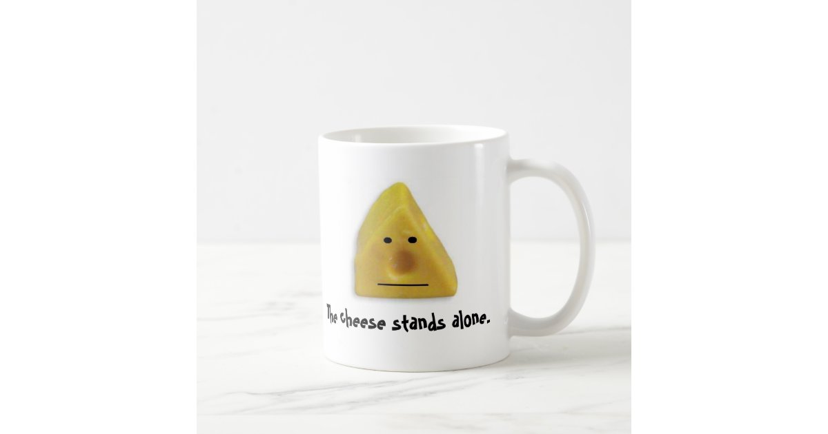 The Cheese Stands Alone Coffee Mug Zazzle Com