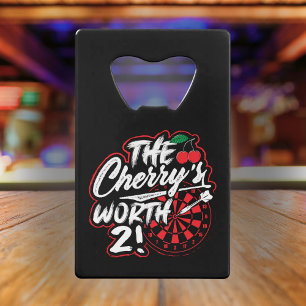 The Cherry's Worth 2 - Funny Dart Player Credit Card Bottle Opener