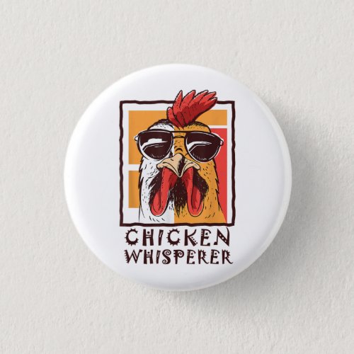 The Chicken Bird Whisperer Funny Rooster Lover F Button