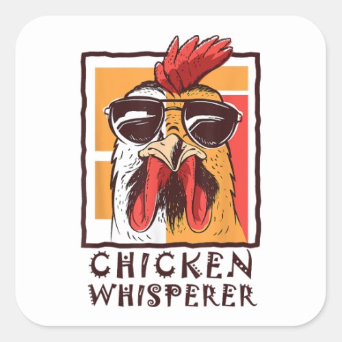 The Chicken Bird Whisperer Funny Rooster Lover F Square Sticker