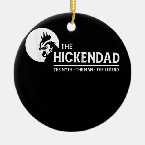 The Chicken Dad The Man Myth Legend Pet Lover Ceramic Ornament