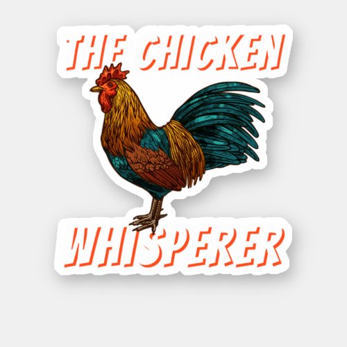 The Chicken Whisperer Funny Chicken Lover Chicken  Sticker