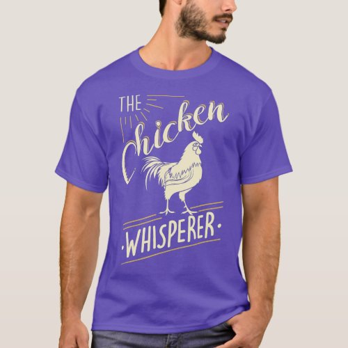 The Chicken Whisperer Funny Chicken Lover Farming  T_Shirt