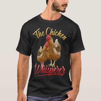The Chicken Whisperer Funny Chicken Lover Farming T-Shirt