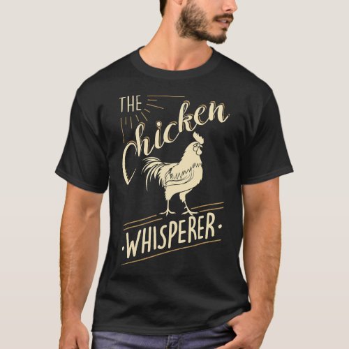 The Chicken Whisperer Funny Chicken Lover Farming T_Shirt