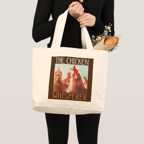 The Chicken Whisperer Funny Chicken Lover Poultry Large Tote Bag