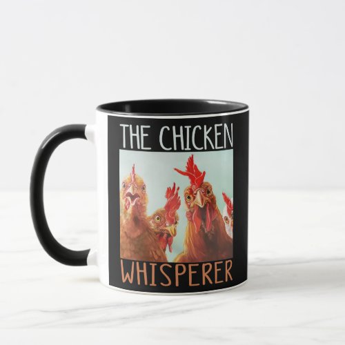 The Chicken Whisperer Funny Chicken Lover Poultry Mug