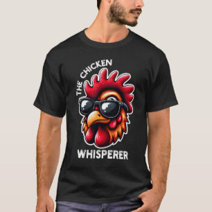 The Chicken Whisperer Funny Chicken Quote T-Shirt