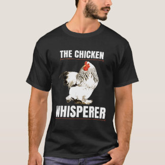 The Chicken Whisperer Shir Farmer T-Shirt