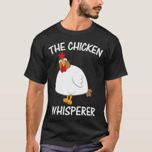 The Chicken Whisperer T-Shirt