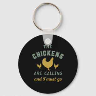 The Chickens Are Calling I Must Go Vintage Farmer Keychain