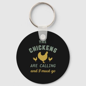 The Chickens Are Calling I Must Go Vintage Farmer Keychain by raindwops at Zazzle