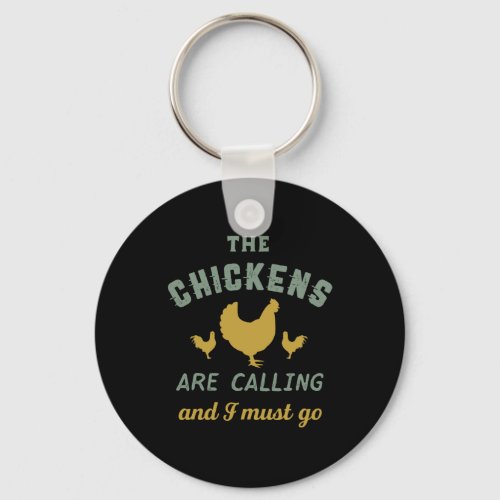 The Chickens Are Calling I Must Go Vintage Farmer Keychain
