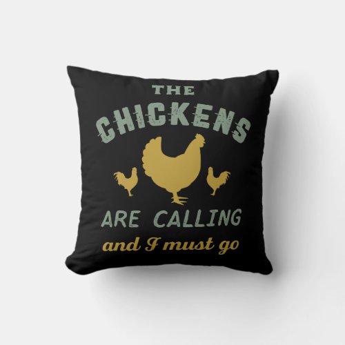 The Chickens Are Calling I Must Go Vintage Farmer Throw Pillow