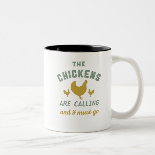 The Chickens Are Calling I Must Go Vintage Farmer Two_Tone Coffee Mug