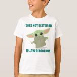 The Child | Does Not Listen of Follow Directions T-Shirt