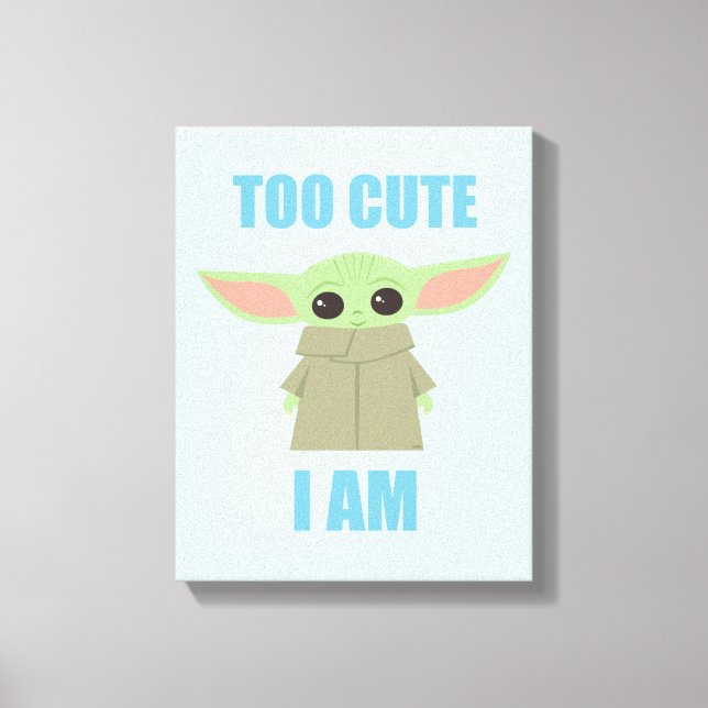 The Child - Too Cute I Am Canvas Print (Front)