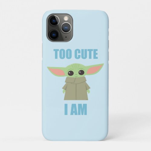 The Child _ Too Cute I Am iPhone 11 Pro Case