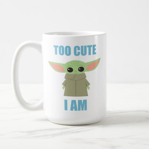 The Child _ Too Cute I Am Coffee Mug