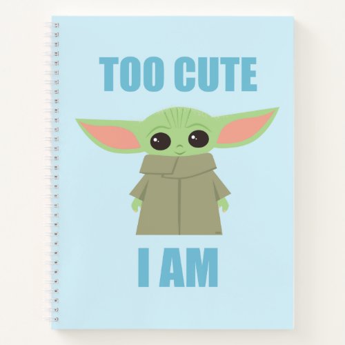 The Child _ Too Cute I Am Notebook