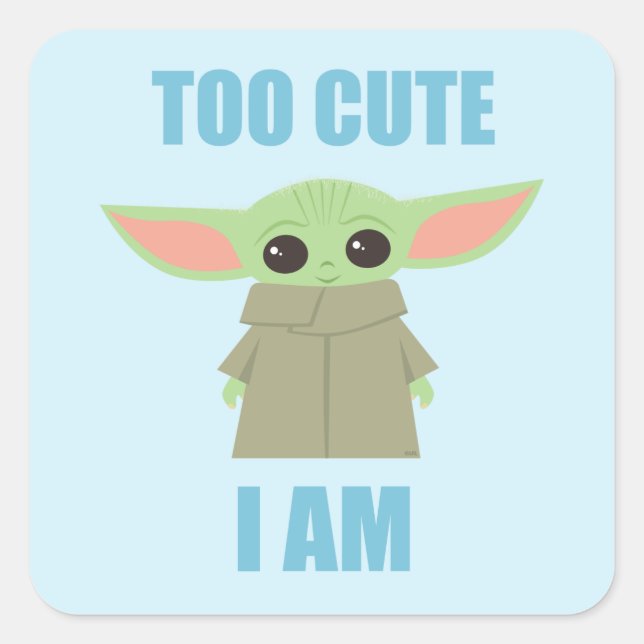 The Child - Too Cute I Am Square Sticker (Front)