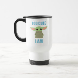 The Child - Too Cute I Am Travel Mug