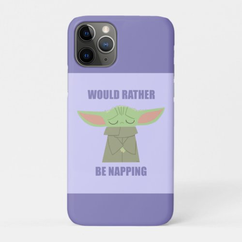 The Child _ Would Rather Be Napping iPhone 11 Pro Case
